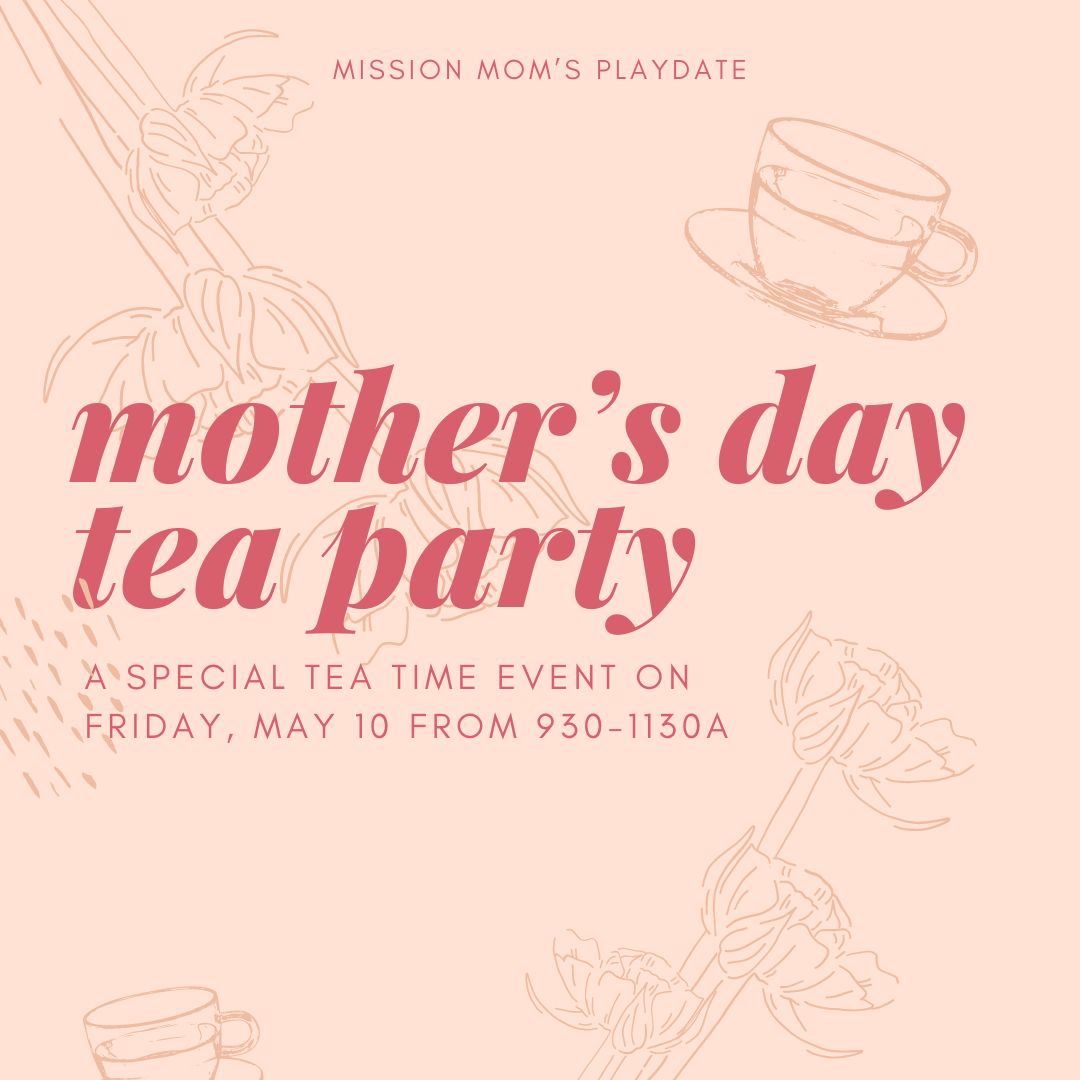 A special tea time event on friday, may 10 from 930-1130a